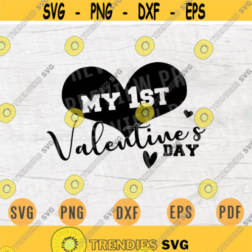 My 1st Valentines Day First SVG Nursery Quotes Cricut Cut Files Newborn INSTANT DOWNLOAD Cameo Svg Dxf Eps Svg Nursery Iron On Shirt n675 Design 808.jpg