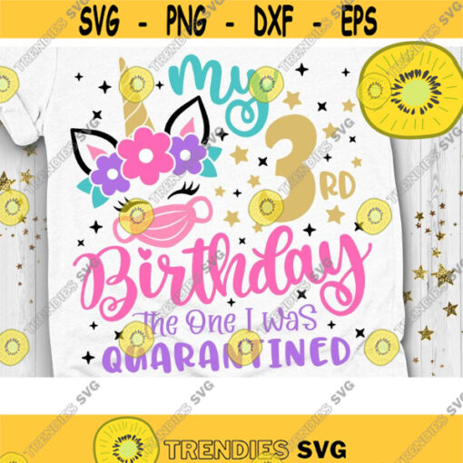 My 3rd Birthday The one I was Quarantined Svg Unicorn Quarantine Svg Unicorn Birthday Quarantined Cut File Svg Dxf Eps Png Design 712 .jpg