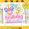 My 5th Birthday The one I was Quarantined Svg Unicorn Quarantine Svg Unicorn Birthday Quarantined Cut File Svg Dxf Eps Png Design 615 .jpg