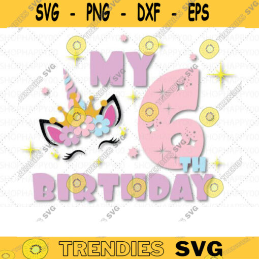 My 6th Birthday Svg Its my Birthday Svg Birthday Girl Svg Unicorn Birthday Svg Rainbow Horn Unicorn Birthday Shirt Svg SVG For Cricut 311 copy