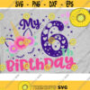 My 6th Birthday Svg Its my Birthday Svg Unicorn Birthday Svg Birthday Girl Svg Rainbow Horn Unicorn Birthday Shirt Svg Design 84 .jpg
