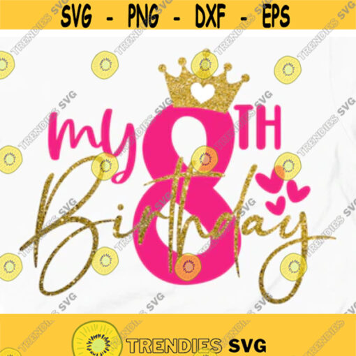 My 8th Birthday Svg Eight Birthday Svg 8 Year Old Eighth Birthday Gift My Birthday Party Birthday Boy SVG Birthday Girl SVG Party Shirt PNG Design 8