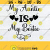 My Auntie Is My Bestie I love my Aunt My Aunt is My BFF My Aunt Is My Bestie Aunt svg Aunt Cut File Auntie Iron On Cricut Silhouette Design 778