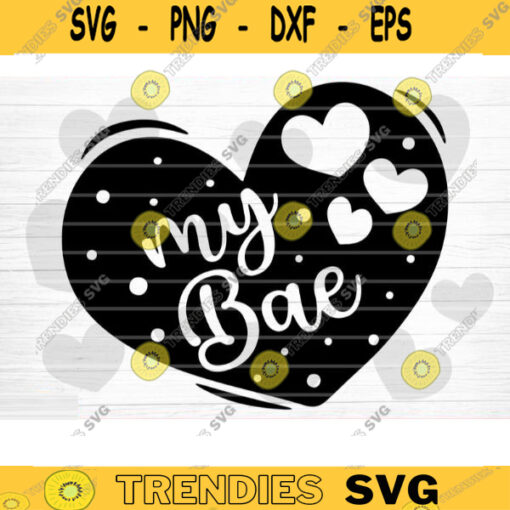 My Bae Heart SVG Cut File Valentines Day Svg Bundle Conversation Hearts Svg Valentines Day Shirt Love Quotes Svg Silhouette Cricut Design 1196 copy