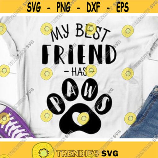 My Best Friend Has Paws Svg Dog Lover Svg Cat Lover Svg Love Pets Clipart Dog Mom Svg Cat Mama Svg Dxf Eps Pet Funny Quotes Cut Files Design 628 .jpg