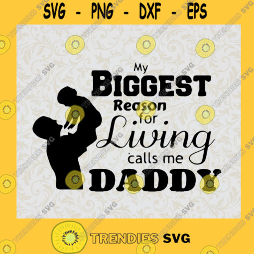 My Biggest Reason For Living Call Me Daddy Svg Daddy And Baby Svg Baby Son Svg