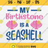 My Birthstone Is A Seashell Svg