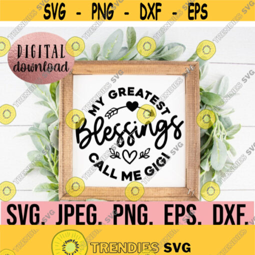 My Blessings Call Me Gigi svg Most Loved Gigi SVG Instant Download Gigi SVG Mothers Day svg Cricut Cut File Best Gigi Ever png Design 902