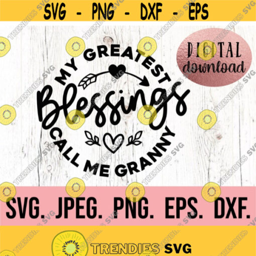 My Blessings Call Me Granny Most Loved Granny SVG Cricut Cut File Granny SVG Digital Download Instant Download Best Granny png Design 638