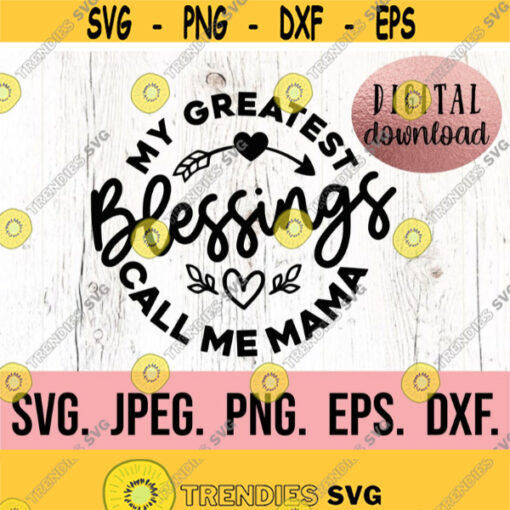My Blessings Call Me Mama svg Most Loved Mama SVG Mama SVG Blessed Mama Mama Instant Download Cricut Cut File Mothers Day svg Design 898