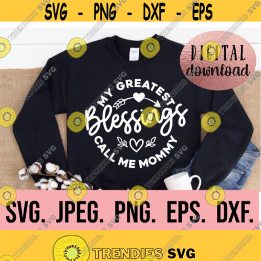 My Blessings Call Me Mommy svg Most Loved Mommy SVG Best Mommy Ever svg Mama SVG Mama Shirt png Mom Life svg Mothers Day svg Design 895