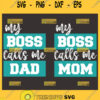 My Boss Calls Me Mom Svg My Boss Calls Me Dad Svg Dad And Mom Boss Svg Funny Boss Quotes Svg 1
