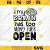 My Brain Has Too Many Tabs Open Svg File Funny Quote Vector Printable Clipart Funny Saying Sarcastic Quote Svg Cricut Design 837 copy