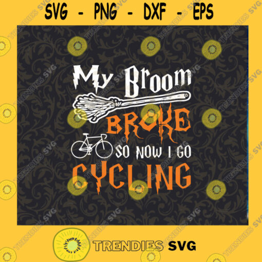 My Broom Broke So Now I Go Cycling SVG Halloween SVG Cycling SVG Cutting Files Vectore Clip Art Download Instant