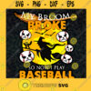 My Broom Broke So Now I Play Baseball Sport Lover Halloween SVG