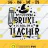 My Broom Broke So Now Im A Teacher Teacher Halloween Funny Teacher Halloween Halloween Teacher Spooky TeacherJPG PNG SVG Cut File Design 1722
