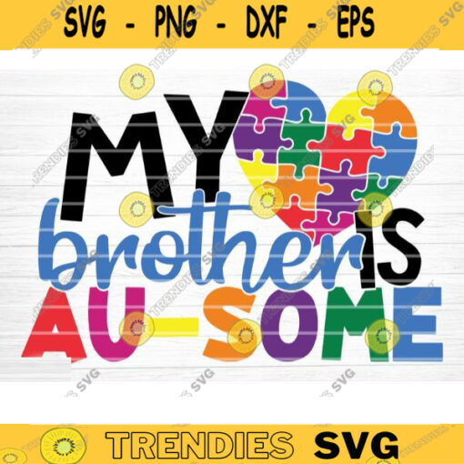 My Brother Is Au Some Svg File My Brother Is Au Some Vector Printable Clipart Autism Quote Svg Funny Autism Saying Svg Cricut Decal Design 910 copy