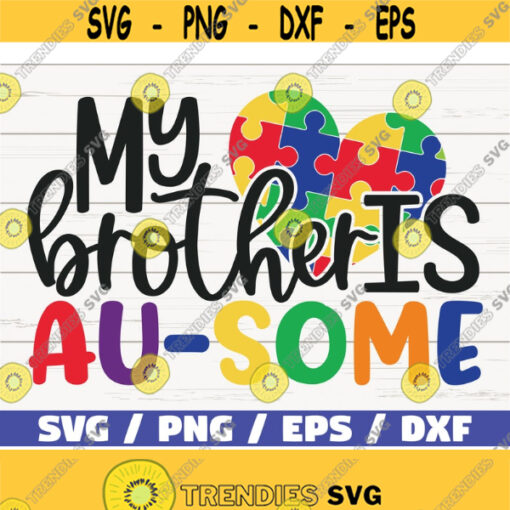 My Brother Is Au some SVG Cut Files Commercial use Cricut Clip art Autism Awareness SVG Printable Vector Autism SVG Design 889