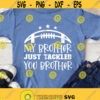 My Brother Just Tackled Your Brother Svg Png Eps Pdf Files Football Brother Svg Football Sister Svg Biggest Fan Svg Design 457