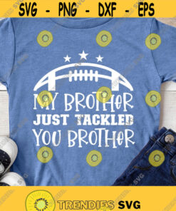 My Brother Just Tackled Your Brother Svg Png Eps Pdf Files Football Brother Svg Football Sister Svg Biggest Fan Svg Design 457 Svg Cut Files Svg Clipart S