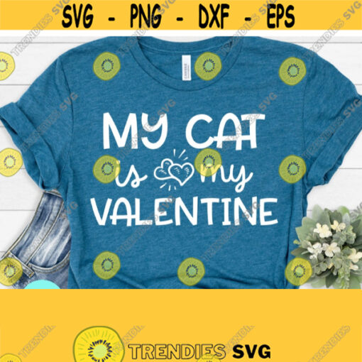 My Cat Is My Valentine SVG Valentines Day Cut File Love Design Womens Pet Quote Funny Heart Saying Dxf Eps Png Silhouette Cricut Design 820