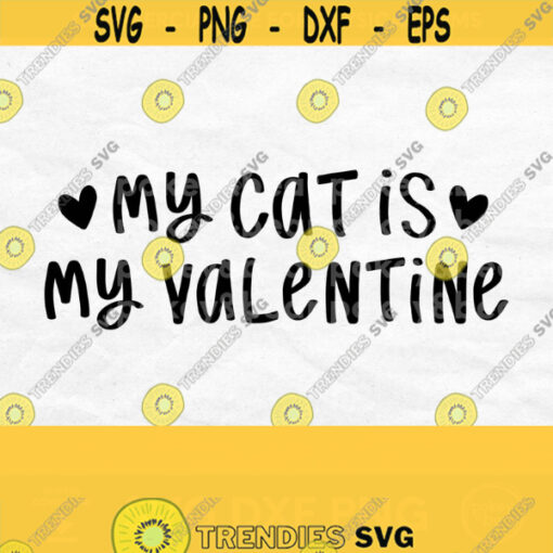 My Cat Is My Valentine Svg Cat Lover Svg Cat Mom Svg Funny Svg Cat Svg Valentines Day Svg Valentines Shirt Svg Commercial Use Svg Design 508