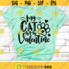 My Cat Is My Valentine Svg Valentines Day Svg Valentine Svg Dxf Eps Png Funny Saying Cut Files Woman Svg Cat Mom Silhouette Cricut Design 1386 .jpg