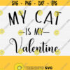 My Cat is My Valentine Svg files for Cricut Cut File Valentines Day Svg Cat Lover Svg Cat Love SvgPngEpsDxfPdf Vector Cut File Design 867