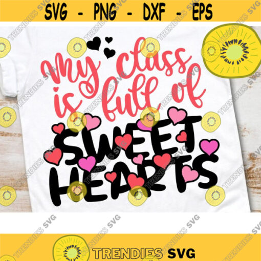 My Class is Full of Sweat Hearts SVG Cute Teacher Love svg School Valentine svg Valentines day svg Teacher Valentines shirt design Design 104 .jpg
