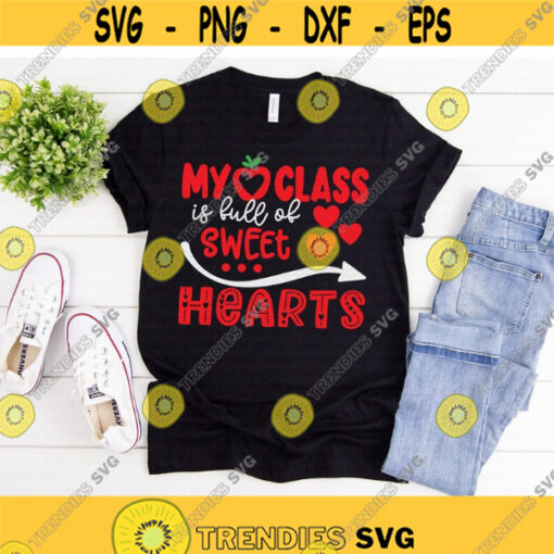 My Class is Full of Sweet Hearts svg Valentines Day svg School svg Teacher svg dxf png eps Printable Cut File Cricut Silhouette Design 829.jpg