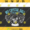 My Crystal Ball Says Youre Full Of Shit Psychic svg files for cricutDesign 131 .jpg