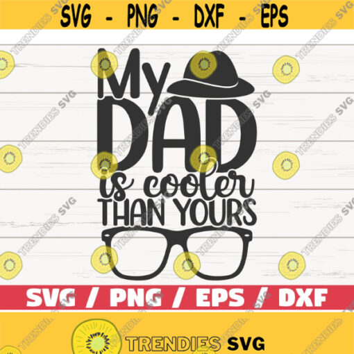 My Dad Is Cooler Than Yours SVG Cut File Cricut Commercial use Instant Download Fathers Day SVG Cool Dad SVG Design 462