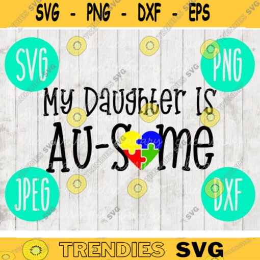 My Daughter Ausome Awesome Autism Awareness svg png jpeg dxf Commercial Use Vinyl Cut File Puzzle Piece Light It Up Blue Parent Mom Dad 725