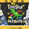 My Dinosaur Ate My Homework Svg Back To School Svg 1st Day of School Svg Dxf Eps T Rex Cut Files Kids Shirt Design Silhouette Cricut Design 1213 .jpg