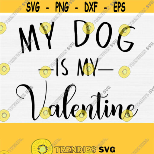 My Dog is My Valentine Svg files for Cricut Cut File Valentines Day Svg Dog Lover Svg Dog Love SvgPngEpsDxfPdf Vector Cut File Design 823