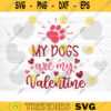My Dogs Are My Valentine SVG Cut File Valentines Day SVG Valentines Couple Svg Love Svg Valentines Day Shirt Silhouette Cricut Design 1112 copy