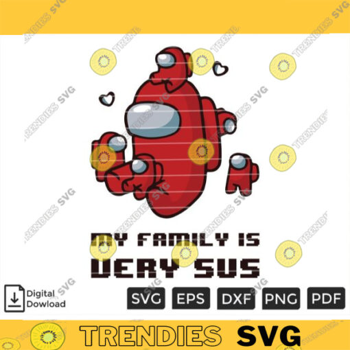 My Family Is Very Sus SVG PNG Among Us SVG Custom File Printable File for Cricut Silhouette