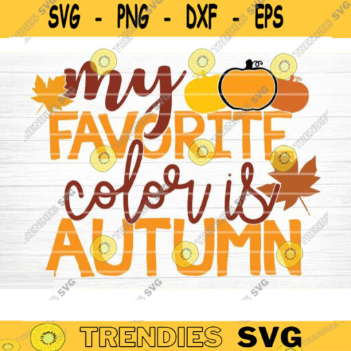 My Favorite Color Is Autumn Sign SVG Cut File Vector Printable Clipart Cut File Fall Quote Thanksgiving Quote Autumn Quote Bundle Design 1270 copy