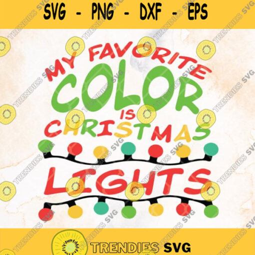 My Favorite Color Is Christmas Lights Svg Merry Christmas Svg Clipart Png Digital Cut Files