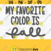 My Favorite Color Is Fall PNG Print File for Sublimation Or SVG Cutting Machines Cameo Cricut Autumn Favorite Color Thanksgiving Clipart Design 220