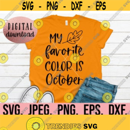 My Favorite Color Is October SVG Autumn Is My Favorite Home Decor Fall Cricut File Instant Download Fall Design Pumpkin Clipart Design 563