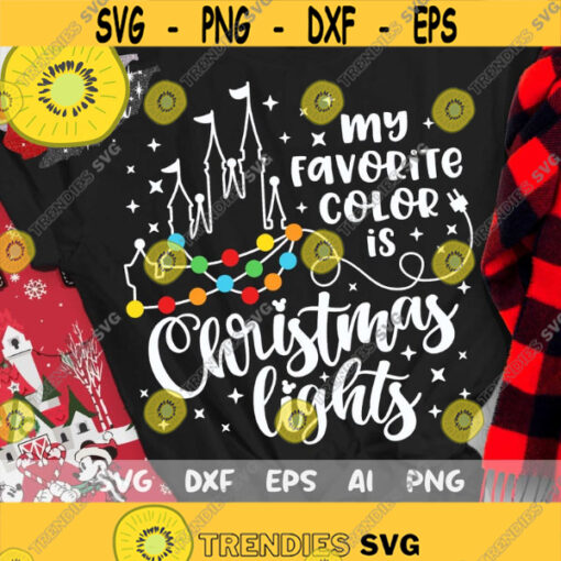 My Favorite Color is Christmas Lights Svg Christmas Svg Christmas Trip Svg Lights Castle Svg Magic Castle Svg Mouse Ears Svg Dxf Png Design 242 .jpg