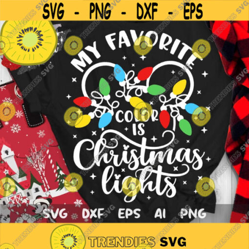 My Favorite Color is Christmas Lights Svg Disney Christmas Svg Disney Xmas Lights Mickey Svg Christmas Trip Cut files Svg Dxf Png Eps Design 297 .jpg