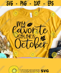 My Favorite Color Is October Svg Fall Svg Autumn Svg Harvest Svg Fall Quote Svg Eps Dxf Png Pdf Cutting Files For Silhouette Cameo Cricut Design 432