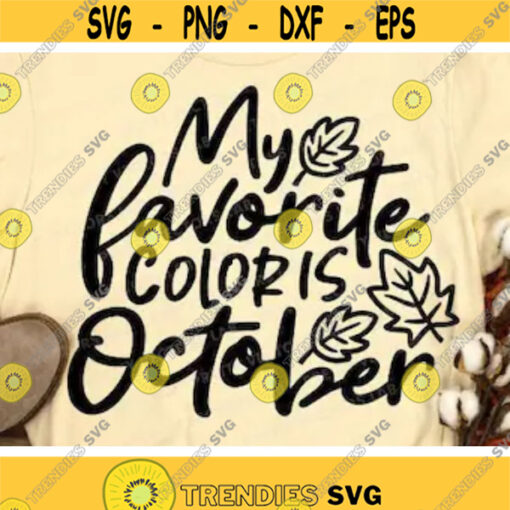My Favorite Color is October Svg Fall Quote Svg Dxf Eps Png Funny Autumn Cut Files Fall Sign Decor Svg Halloween Svg Silhouette Cricut Design 3150 .jpg