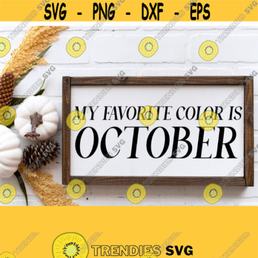 My Favorite Color is October Svg Fall Sign Svg Cut Files for Silhouette Cricut Fall Dxf File for Wood SignFarmhouse Sign SvgPngEpsPdf Design 407