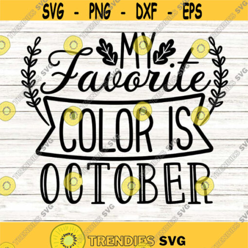 My Favorite Color is October Svg Fall Svg Autumn Svg Fall Quote Svg Fall Shirt Svg Pumpkin Patch Svg Cut Files for Cricut Png