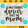 My Favorite Dancer Calls Me Mom svg png jpeg dxf Commercial Use Vinyl Cut File Gift Competition Cute Graphic Design INSTANT DOWNLOAD 398