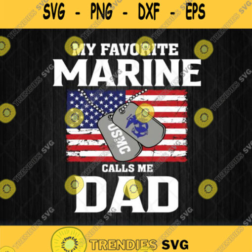 My Favorite Marine Calls Me Dad Svg Png