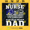 My Favorite Nurse Call Me Dad Svg Daddy And Son Svg Nurse Son Svg